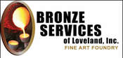 Bronze Services of Colorado: See the sculptures being cast, 140 2nd Street S.E., Loveland, CO  80537  970-667-2723 ​THURSDAY mornings at 8 am. By appointment only.